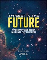 Typeset in the Future: Typography and Design in Science Fiction Movies By Dave Addey